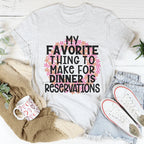 My Favorite Thing To Make For Dinner Tee
