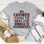 My Favorite Thing To Make For Dinner Tee