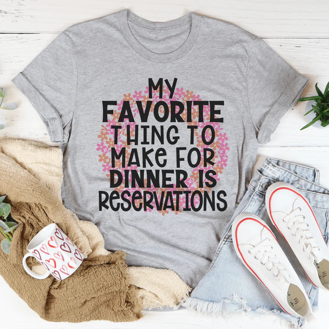 My Favorite Thing To Make For Dinner Tee