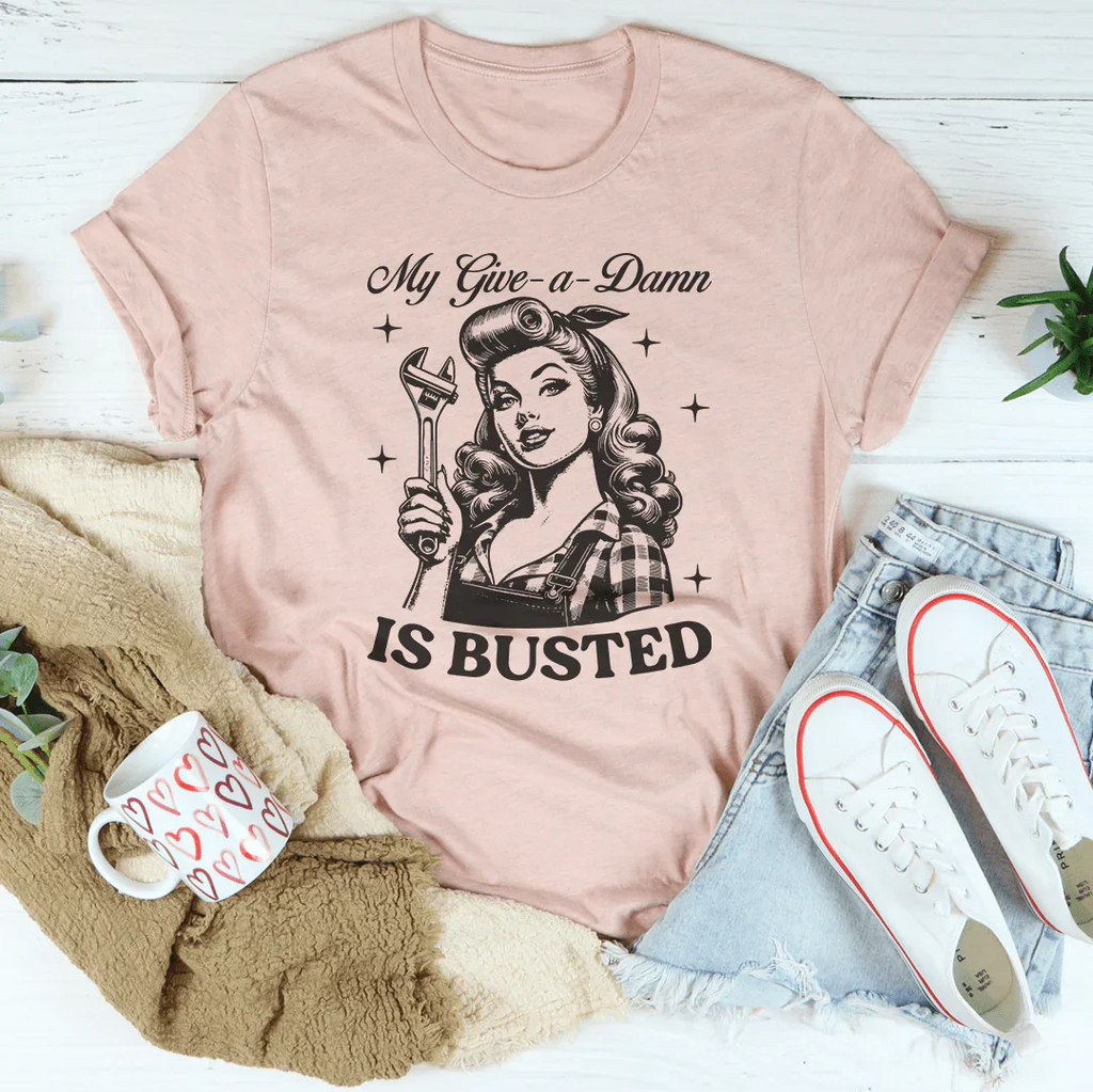 My Give A Damn Is Busted Tee Peachy Sunday