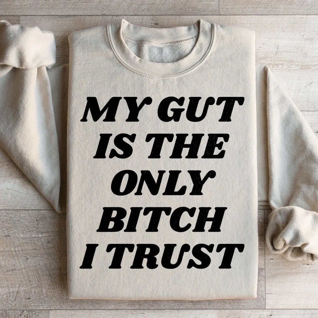 My Gut Is The Only B I Trust Sweatshirt Peachy Sunday