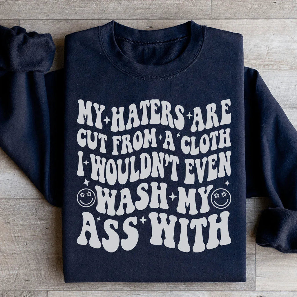 My Haters Are Cut From A Cloth Sweatshirt Peachy Sunday