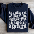 My Haters Are Cut From A Cloth Sweatshirt Peachy Sunday