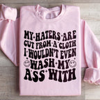 My Haters Are Cut From A Cloth Sweatshirt Peachy Sunday