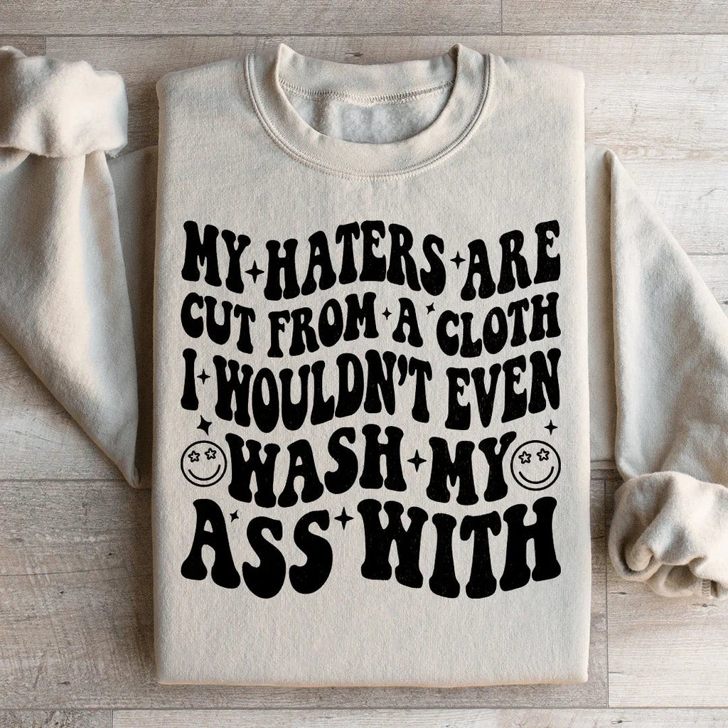 My Haters Are Cut From A Cloth Sweatshirt Peachy Sunday