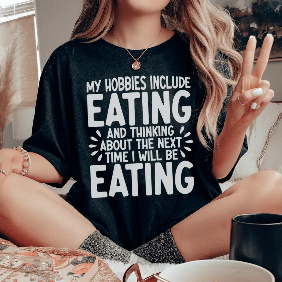 My Hobbies Include Eating Tee Peachy Sunday