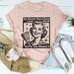My House Was Clean Last Week Sorry You Missed It Tee