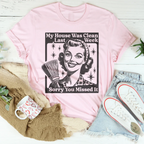 My House Was Clean Last Week Sorry You Missed It Tee