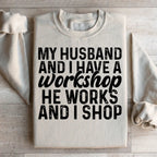 My Husband And I Have A Workshop Sweatshirt
