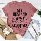 My Husband And I Talk Crap About You Tee Peachy Sunday