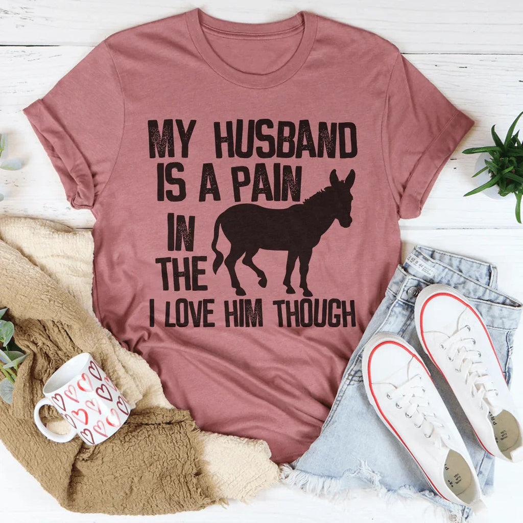My Husband Is A Pain In The Butt Tee Peachy Sunday