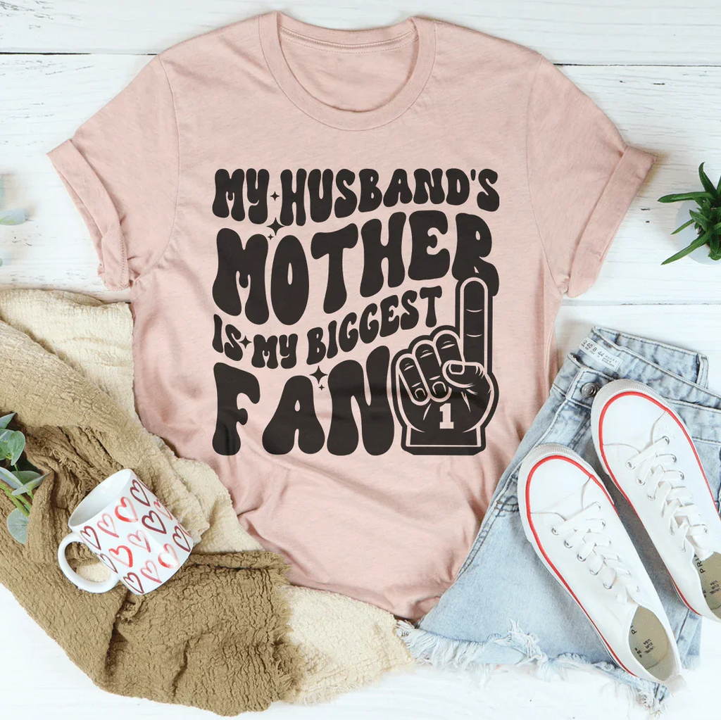 My Husband's Mother Is My Biggest Fan Tee Peachy Sunday