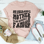 My Husband's Mother Is My Biggest Fan Tee Peachy Sunday