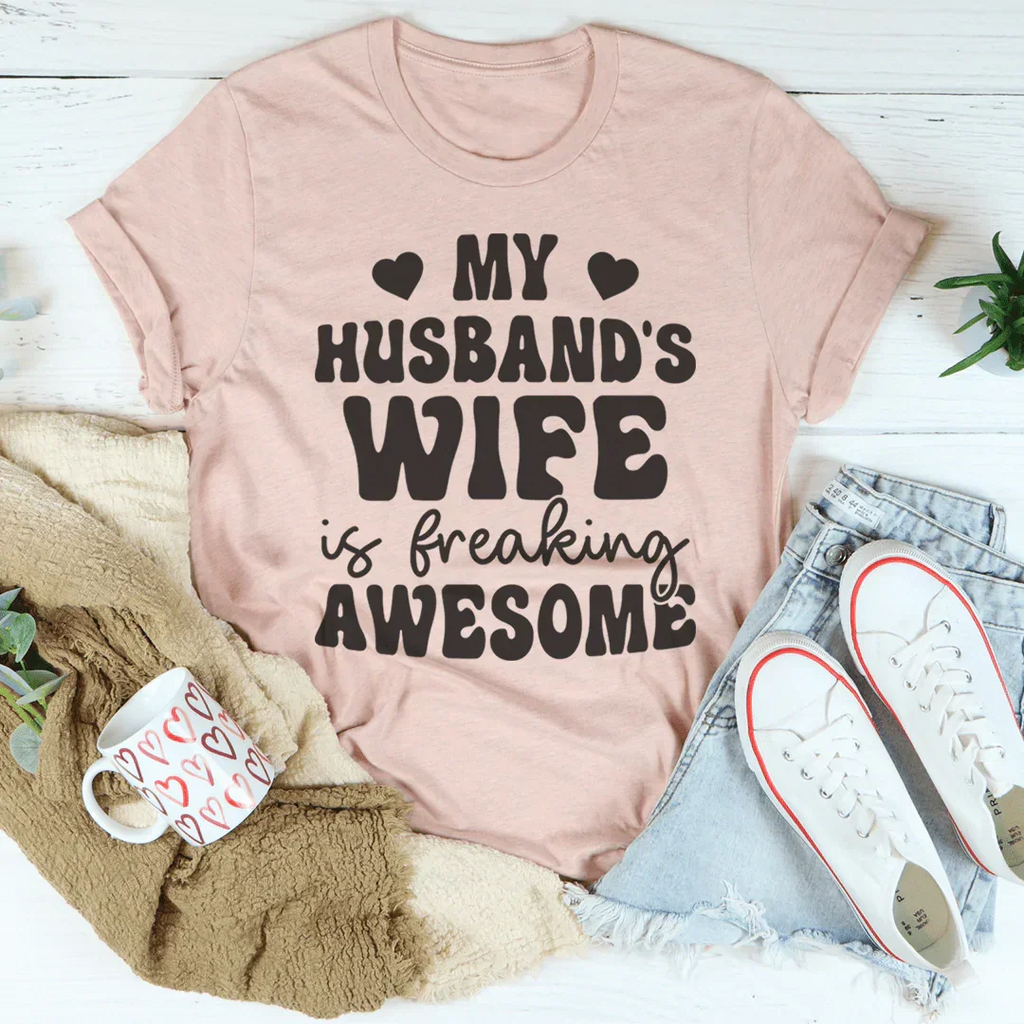 My Husband's Wife Is Freaking Awesome Tee Peachy Sunday