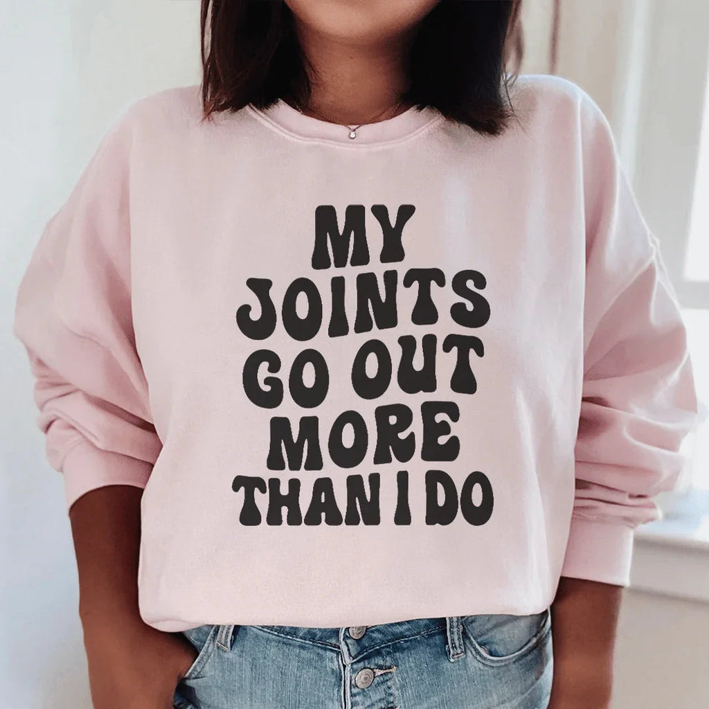 My Joints Go Out More Than I Do Sweatshirt Peachy Sunday