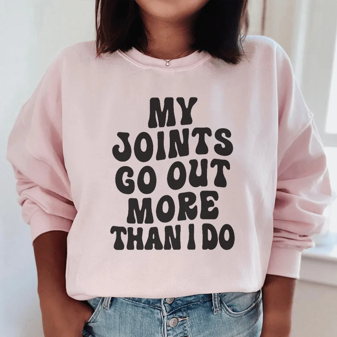 My Joints Go Out More Than I Do Sweatshirt Peachy Sunday