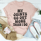 My Joints Go Out More Than I Do Tee Peachy Sunday