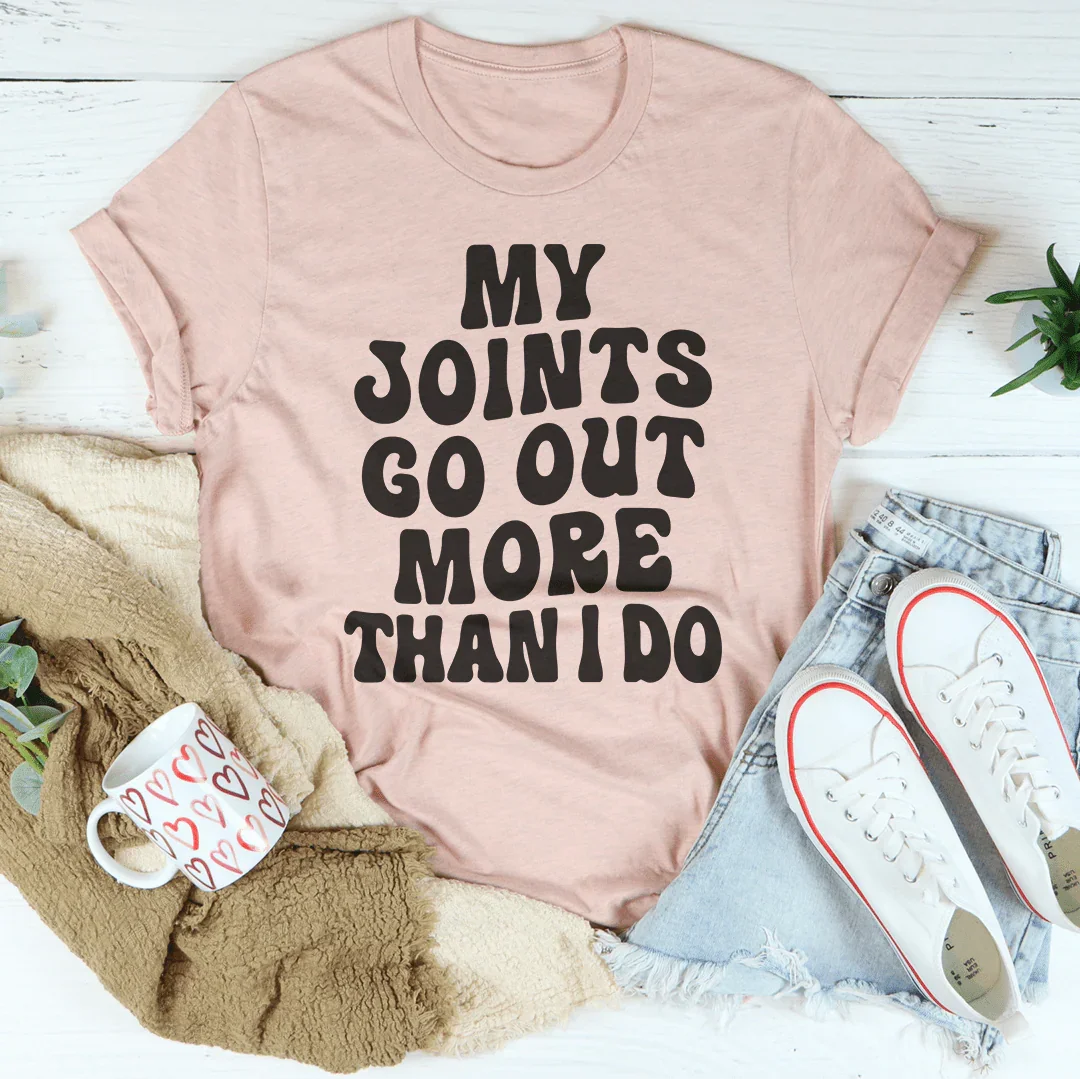 My Joints Go Out More Than I Do Tee Peachy Sunday