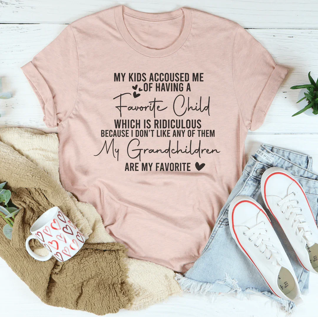My Kids Accoused Me Of Having A Fovorite Child Tee