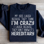 My Kids Laugh Because They Think I'm Crazy Sweatshirt Peachy Sunday
