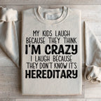 My Kids Laugh Because They Think I'm Crazy Sweatshirt Peachy Sunday