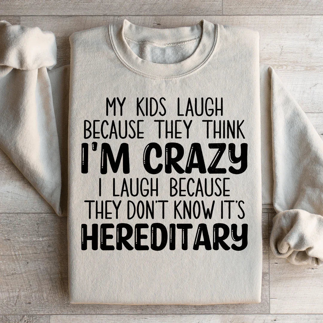 My Kids Laugh Because They Think I'm Crazy Sweatshirt Peachy Sunday
