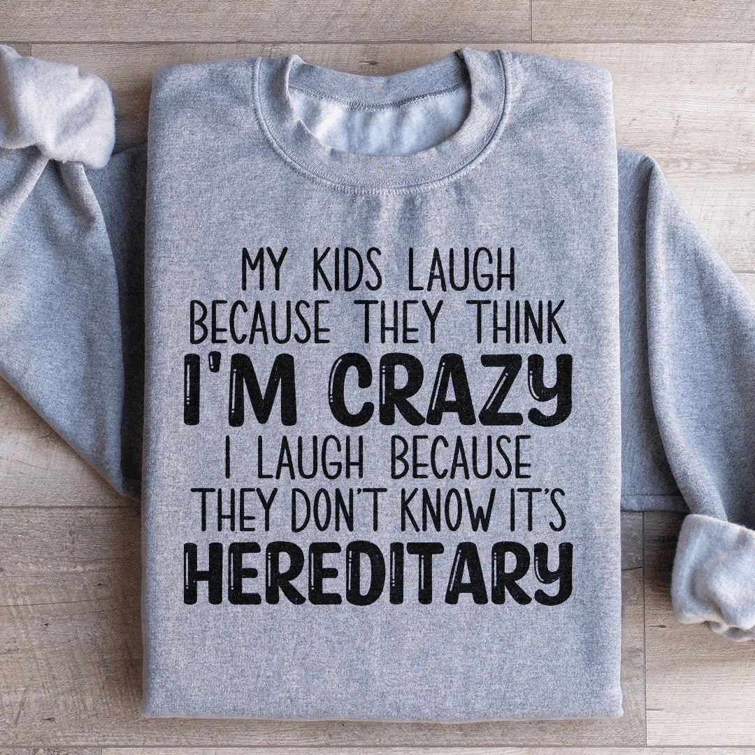 My Kids Laugh Because They Think I'm Crazy Sweatshirt Peachy Sunday