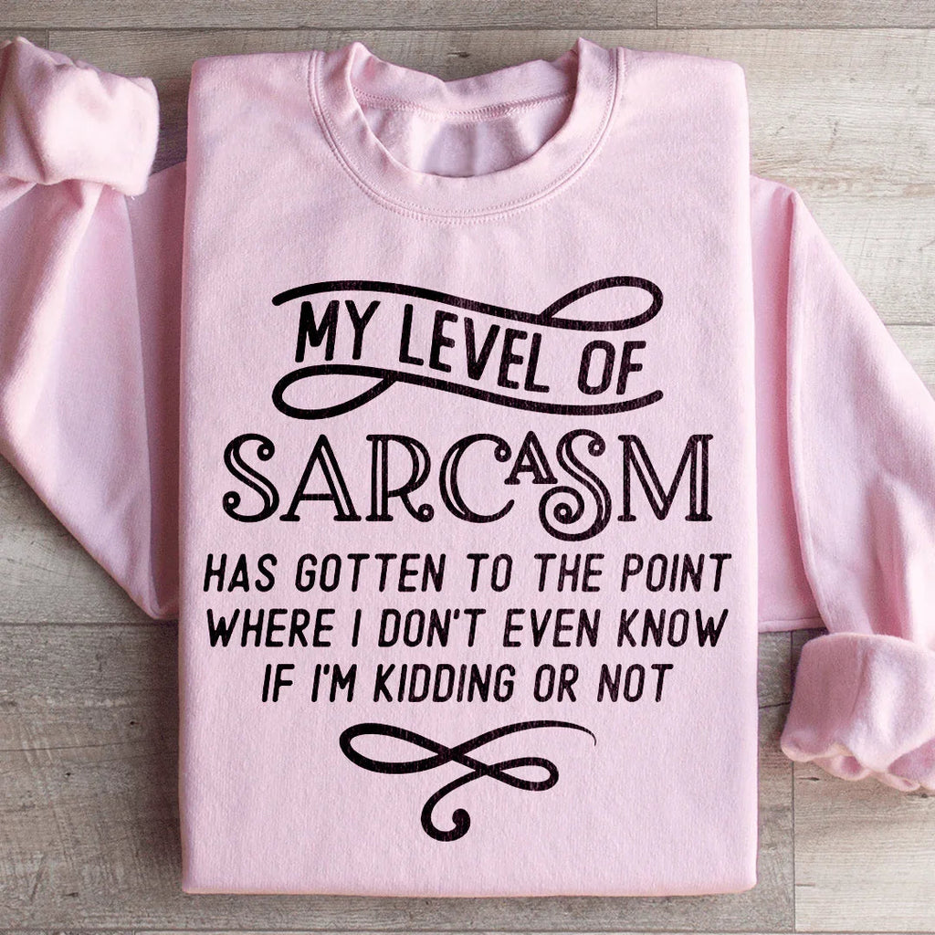 My Level Of Sarcasm Sweatshirt Peachy Sunday