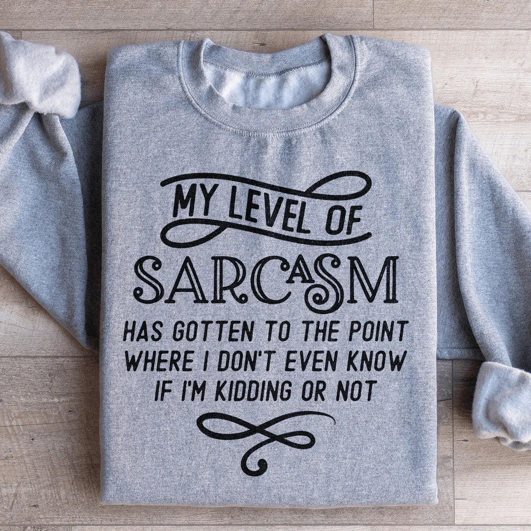 My Level Of Sarcasm Sweatshirt Peachy Sunday