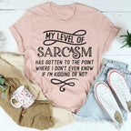 My Level Of Sarcasm Tee Peachy Sunday