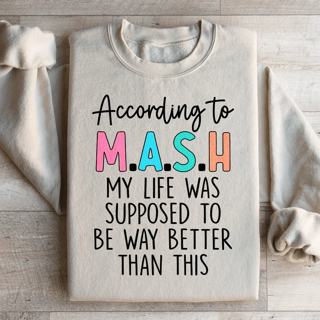 My Life Was Supposed To Be Way Better Than This Sweatshirt