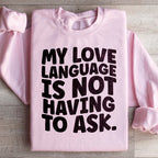 My Love Language Is Not Having To Ask Sweatshirt Peachy Sunday