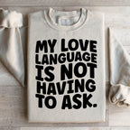 My Love Language Is Not Having To Ask Sweatshirt Peachy Sunday