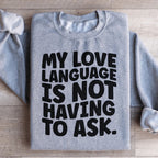 My Love Language Is Not Having To Ask Sweatshirt Peachy Sunday