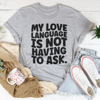 My Love Language Is Not Having To Ask Tee Peachy Sunday