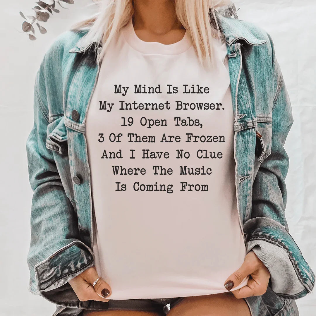 My Mind Is Like My Internet Browser Tee Peachy Sunday