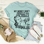 My Money Don't Jiggle Jiggle Tee Peachy Sunday
