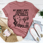 My Money Don't Jiggle Jiggle Tee Peachy Sunday