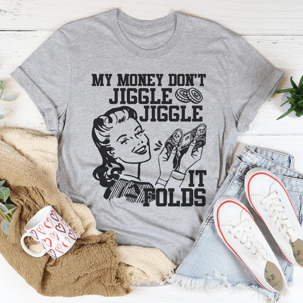 My Money Don't Jiggle Jiggle Tee Peachy Sunday