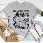 My Money Don't Jiggle Jiggle Tee Peachy Sunday