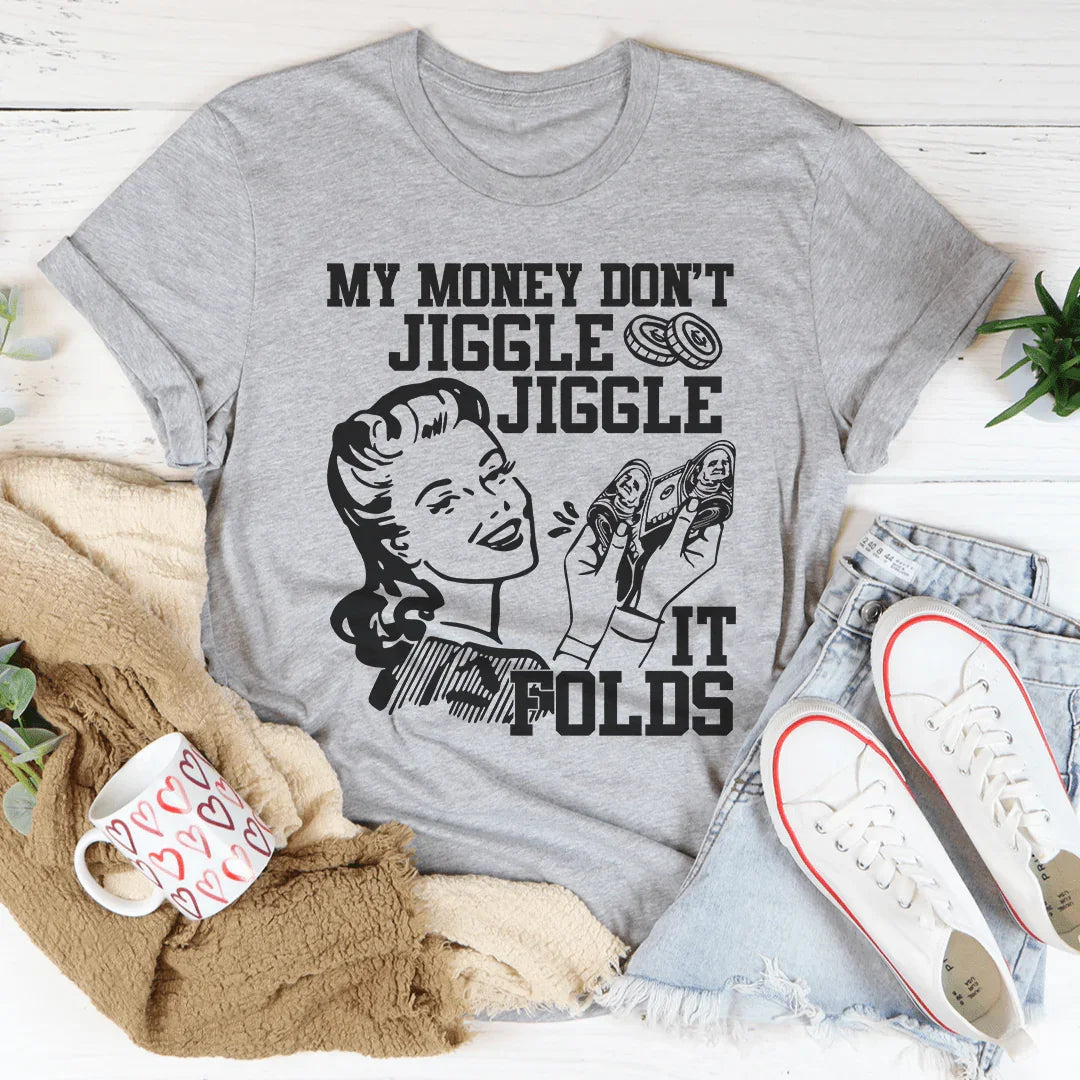 My Money Don't Jiggle Jiggle Tee Peachy Sunday