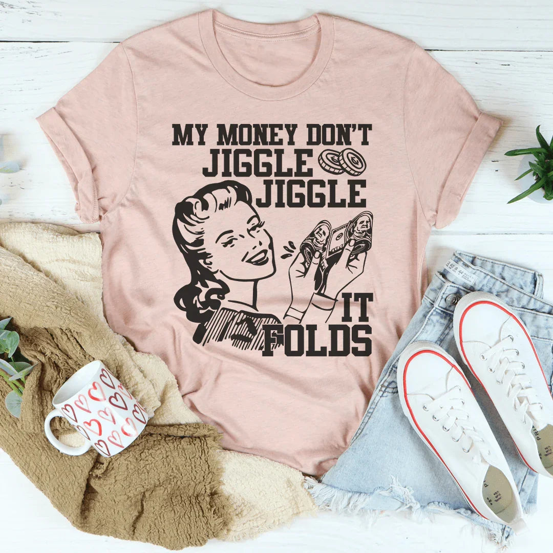 My Money Don't Jiggle Jiggle Tee Peachy Sunday