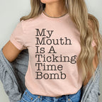 My Mouth Is A Ticking Time Bomb Tee Peachy Sunday
