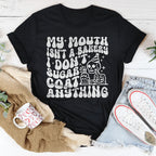 My Mouth Isn't A Bakery I Don't Sugar Coat Anything Tee