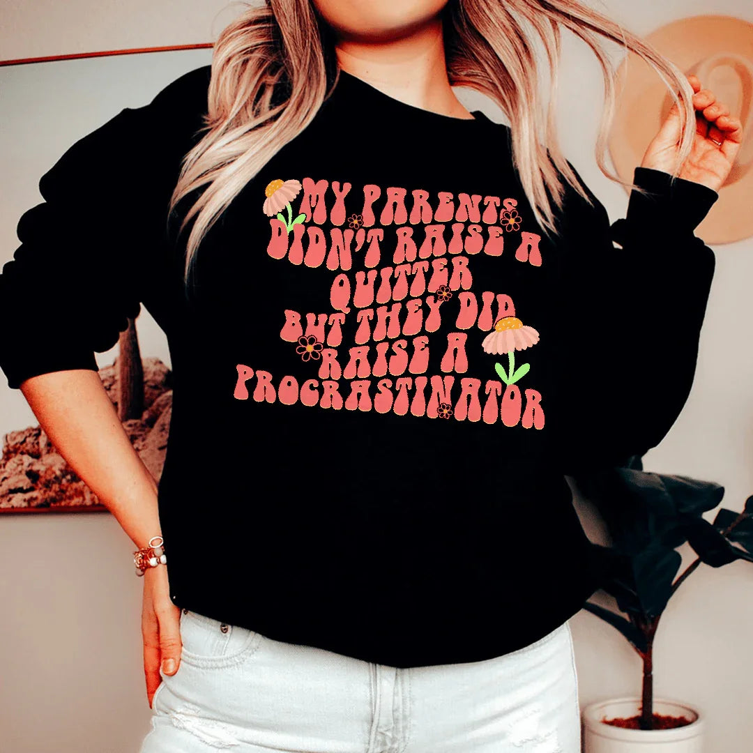 My Parents Didn't Raise A Quitter Sweatshirt Peachy Sunday