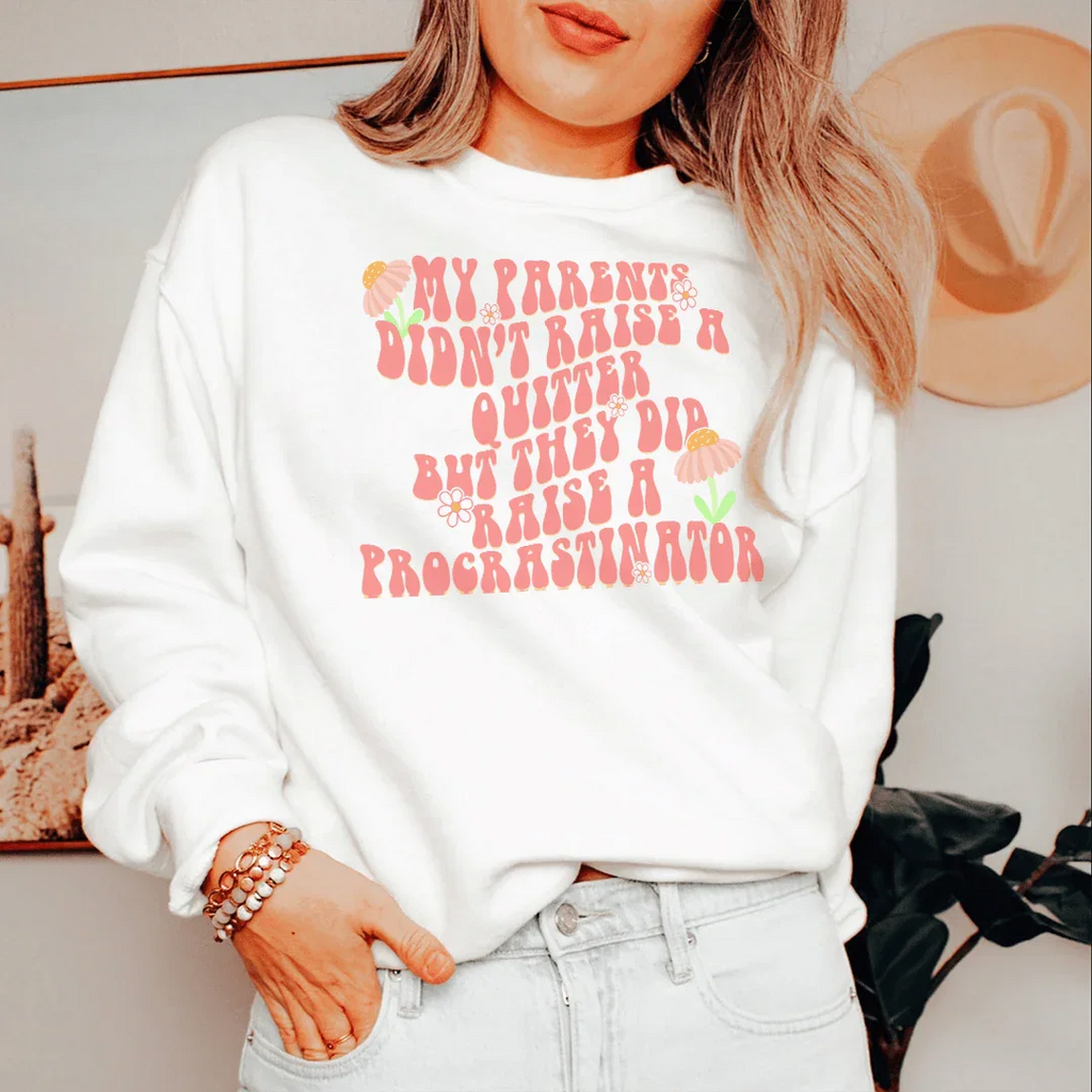 My Parents Didn't Raise A Quitter Sweatshirt Peachy Sunday