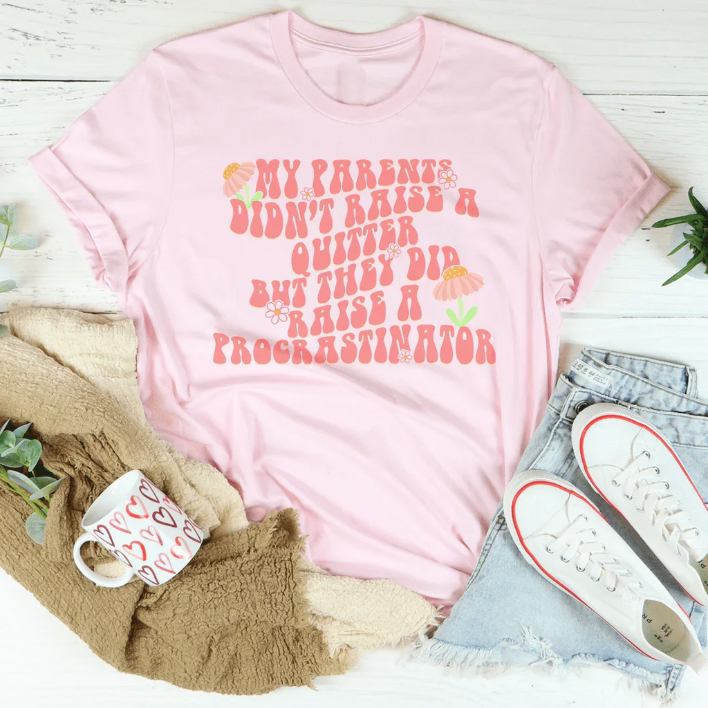 My Parents Didn't Raise A Quitter Tee Peachy Sunday