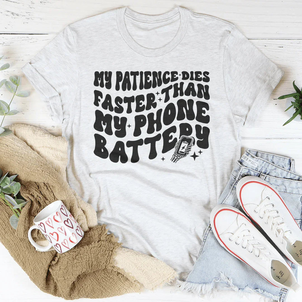 My Patience Dies Faster Than My Phone Battery Tee Peachy Sunday