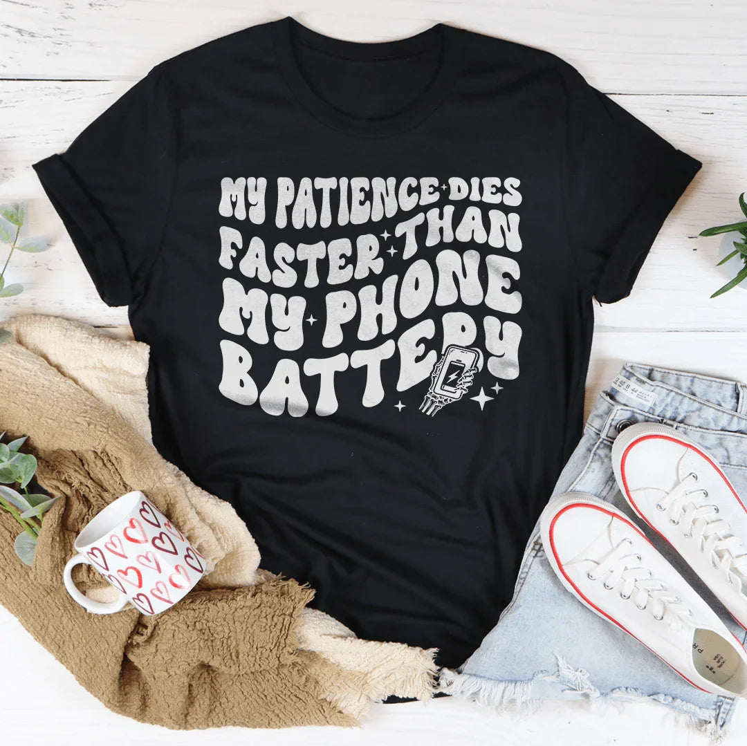 My Patience Dies Faster Than My Phone Battery Tee Peachy Sunday