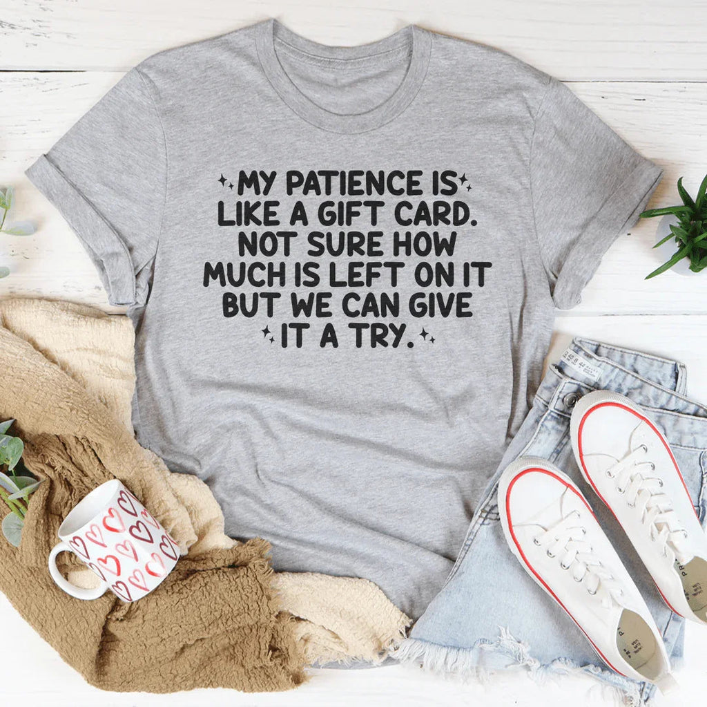 My Patience Is Like A Gift Card Tee Peachy Sunday